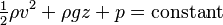 \tfrac12 \rho v^2 + \rho g z + p = \text{constant}