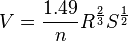 V=\frac{1.49}{n}R^\frac{2}{3}S^\frac{1}{2}