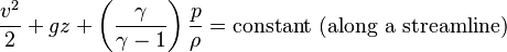 \frac {v^2}{2}+ gz+\left(\frac {\gamma}{\gamma-1}\right)\frac {p}{\rho}   = \text{constant (along a streamline)}