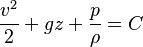 \frac{v^2}{2}+g z+\frac{p}{\rho}=C