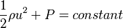 \frac{1}{2} \rho u^2 + P = constant