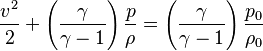 \frac {v^2}{2}+\left( \frac {\gamma}{\gamma-1}\right)\frac {p}{\rho}  = \left(\frac {\gamma}{\gamma-1}\right)\frac {p_0}{\rho_0}