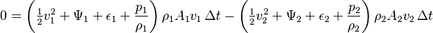  0 = \left(\tfrac12 v_1^2 + \Psi_1 + \epsilon_1  + \frac{p_1}{\rho_1} \right) \rho_1 A_1 v_1 \, \Delta t - \left(\tfrac12 v_2^2  + \Psi_2 + \epsilon_2  + \frac{p_2}{\rho_2} \right) \rho_2 A_2 v_2 \, \Delta t 