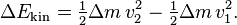 \Delta E_\text{kin} = \tfrac12 \Delta m\, v_2^2-\tfrac12 \Delta m\, v_1^2.