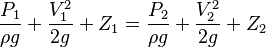 \frac{P_1}{\rho g}+\frac{V_1^2}{2g}+Z_1=\frac{P_2}{\rho g}+\frac{V_2^2}{2g}+Z_2