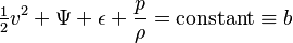  \tfrac12 v^2 + \Psi + \epsilon + \frac{p}{\rho} = \text{constant} \equiv b 