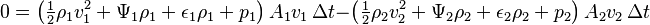 0 = \left(\tfrac12 \rho_1 v_1^2+ \Psi_1 \rho_1 + \epsilon_1 \rho_1  + p_1 \right) A_1 v_1 \, \Delta t - \left(\tfrac12 \rho_2 v_2^2 + \Psi_2 \rho_2 + \epsilon_2 \rho_2  + p_2 \right) A_2 v_2 \, \Delta t