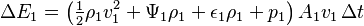 \Delta E_1 = \left(\tfrac12 \rho_1 v_1^2 + \Psi_1 \rho_1 + \epsilon_1 \rho_1  + p_1 \right) A_1 v_1 \, \Delta t