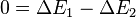 0= \Delta E_1 - \Delta E_2 