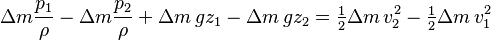 \Delta m \frac{p_1}{\rho} - \Delta m \frac{p_2}{\rho} + \Delta m\, g z_1 - \Delta m\, g z_2 = \tfrac12 \Delta m\, v_2^2 - \tfrac12 \Delta m\, v_1^2